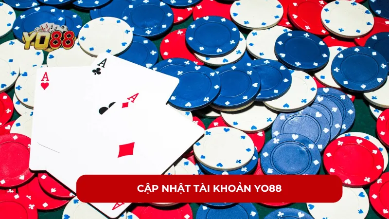 Cập Nhật Tài Khoản YO88 - Hướng Dẫn Chi Tiết Và Dễ Hiểu