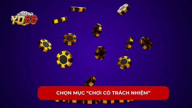 Chọn mục "Chơi có trách nhiệm"