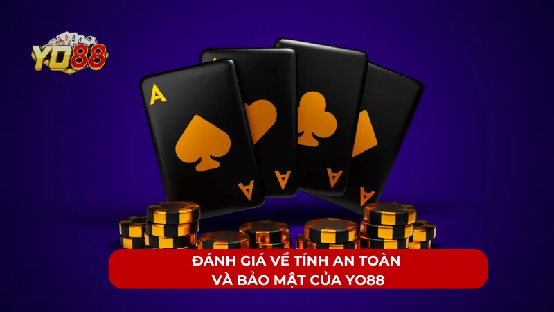 Đánh giá về tính an toàn và bảo mật của YO88