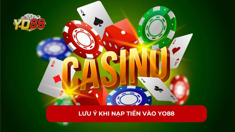 Lưu ý khi nạp tiền vào YO88