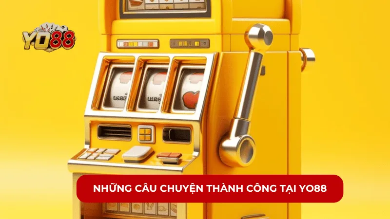 Những Câu Chuyện Thành Công tại YO88