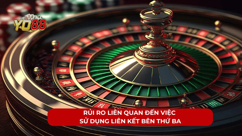 Rủi ro liên quan đến việc sử dụng liên kết bên thứ ba