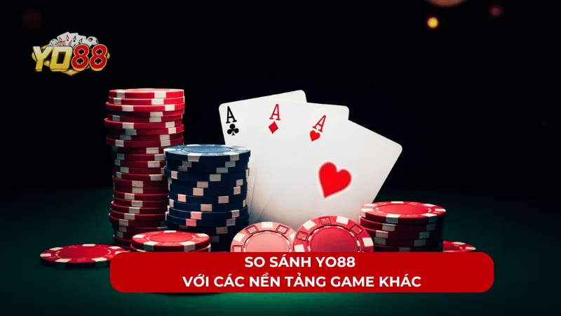 So sánh YO88 với các nền tảng game khác