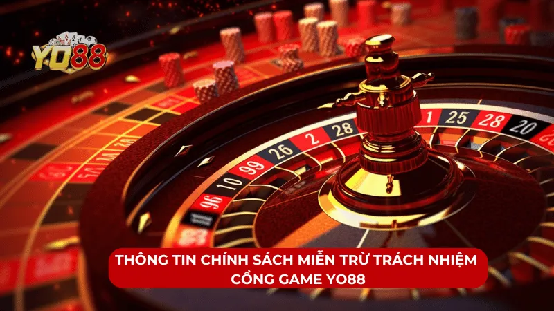 Thông Tin Chính Sách Miễn Trừ Trách Nhiệm Cổng Game YO88