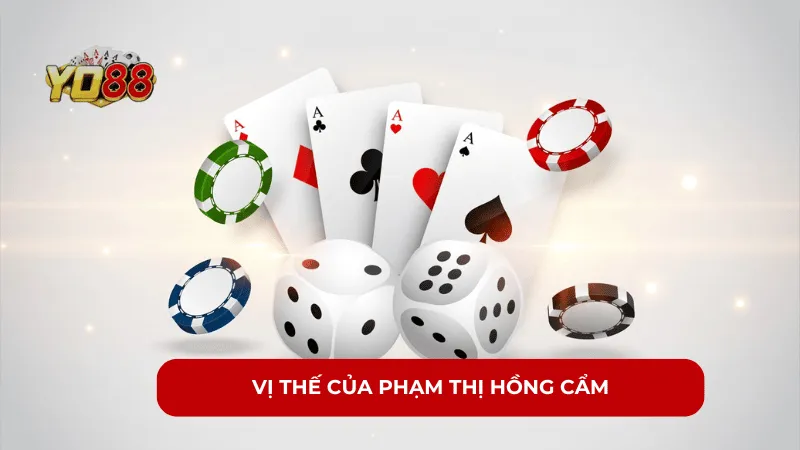 vị thế của Phạm Thị Hồng Cẩm trong ngành công nghiệp cá cược