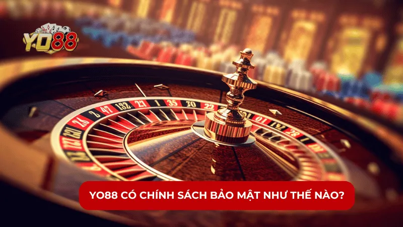 YO88 có chính sách bảo mật như thế nào?