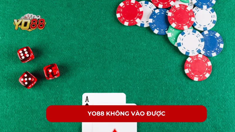 YO88 Không Vào Được - Nguyên Nhân Và Cách Khắc Phục